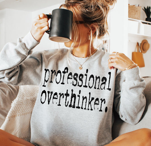 Professional overthinker